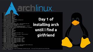 installing arch linux until i find a girlfriend - Day 1