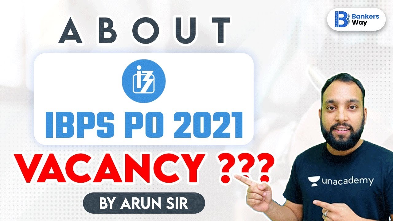 IBPS PO 2021 | Notification Date & Expected Vacancy | Complete Information by Arun Singh Rawat