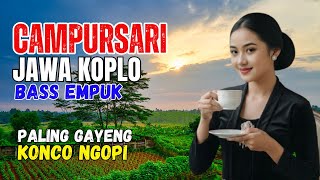 KUMPULAN CAMPURSARI DANGDUT JAWA KOPLO TOMBO KESEL PALING GAYENG KONCO NGOPI