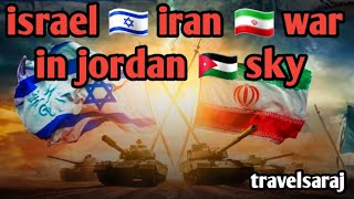 Jordan 🇯🇴 sky | Israel 🇮🇱 iran 🇮🇷 war vlog 51 #travelsaraj