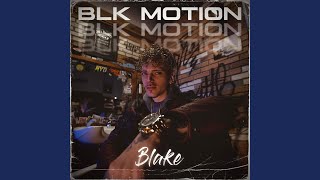 Blk Motion - Blake