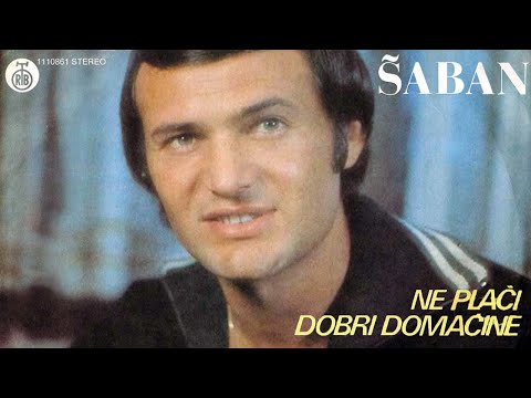 Saban Saulic - Ne placi dobri domacine - (Audio 1981)