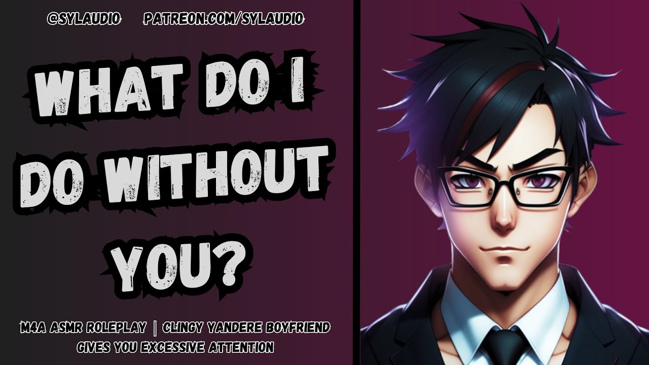 [M4A] Clingy Yandere Boyfriend Gives You Excessive Attention [SFW] [Yandere] [LBomb] [ASMR Roleplay]