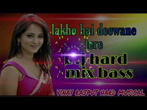 Lakho hai deewane tere d j hard mix bass remix song by vinay rajput hard musical