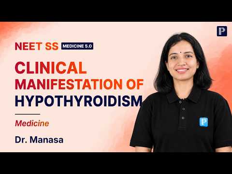 Clinical Manifestations of Hypothyroidism | NEET SS Medicine | Dr. Manasa