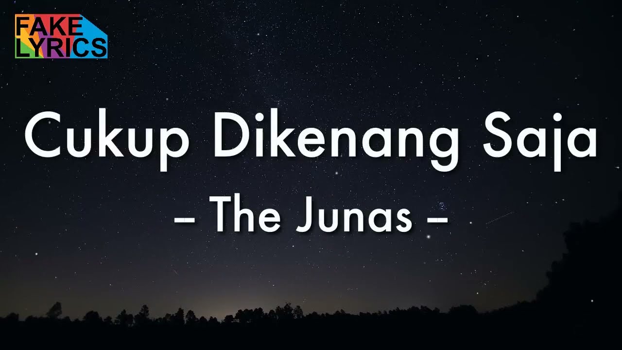The Junas ~ Cukup Dikenang Saja (Lirik Lagu 🐋)
