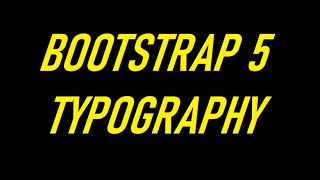 BOOTSTRAP 5 TYPOGRAPHY