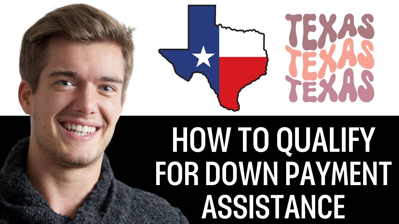 How To Qualify For Down Payment Assistance In Texas