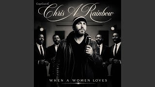 When a women loves - Chris A Rainbow
