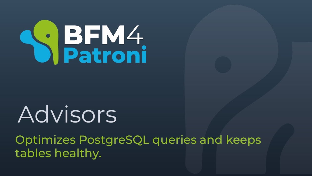 Optimize PostgreSQL Performance with BFM4Patroni – Advisors Feature