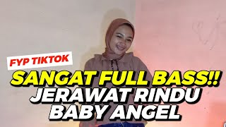 DJ JERAWAT RINDU X BABY ANGEL JEDAG JEDUG FULL BASS CAMPURAN TIKTOK TERBARU 2022