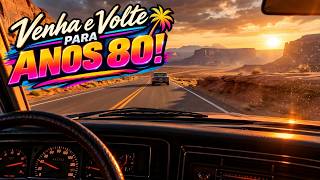 1 HORA DE MÚSICAS DOS ANOS 80 🎵  UMA VIAGEM DE VOLTA NO TEMPO