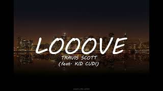 Travis Scott - LOOOVE (Lyrics) ft. Kid Cudi