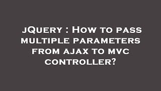 jQuery : How to pass multiple parameters from ajax to mvc controller?