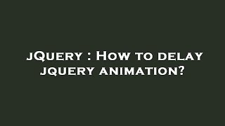 jQuery : How to delay jquery animation?