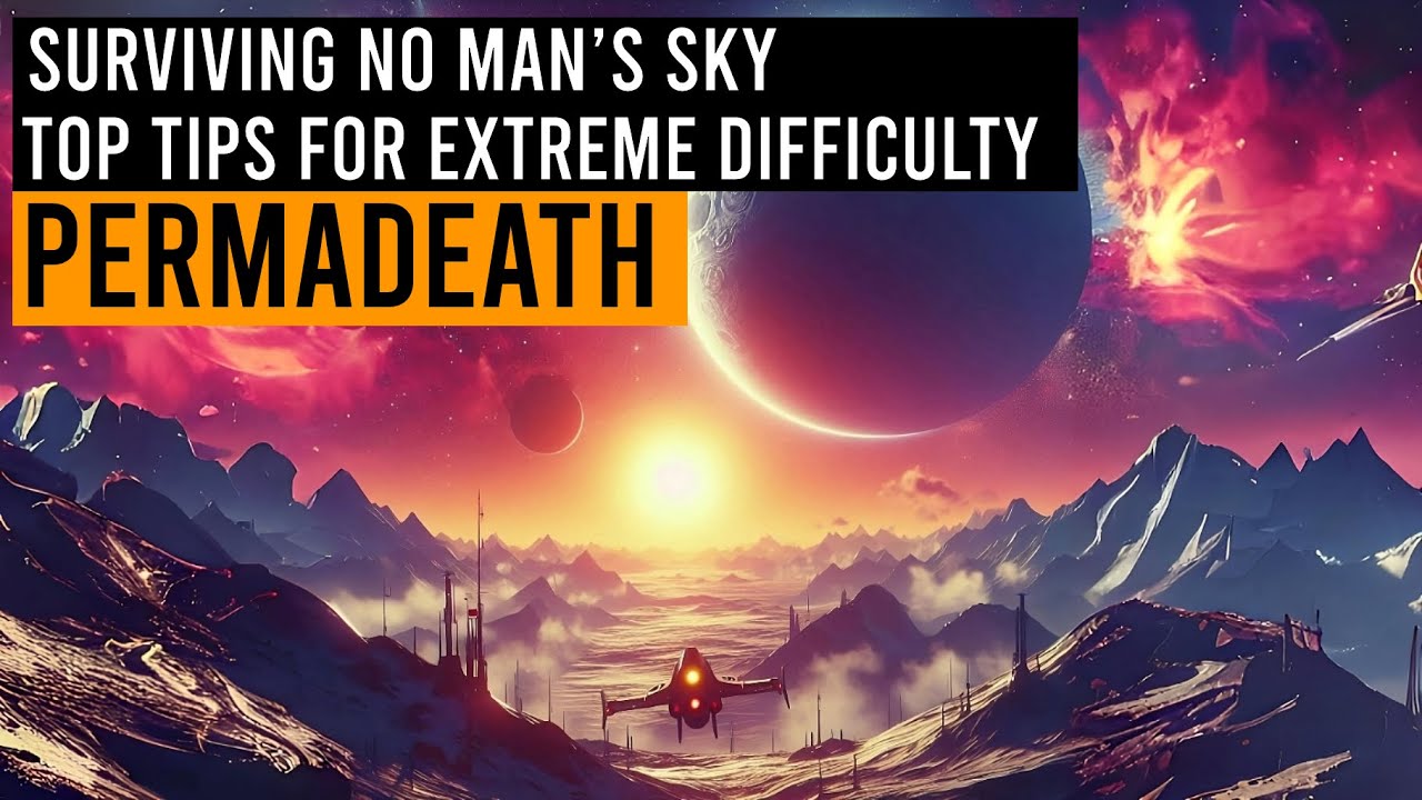 7 Must Know Tips on No Man's Sky for Extreme Difficulty
