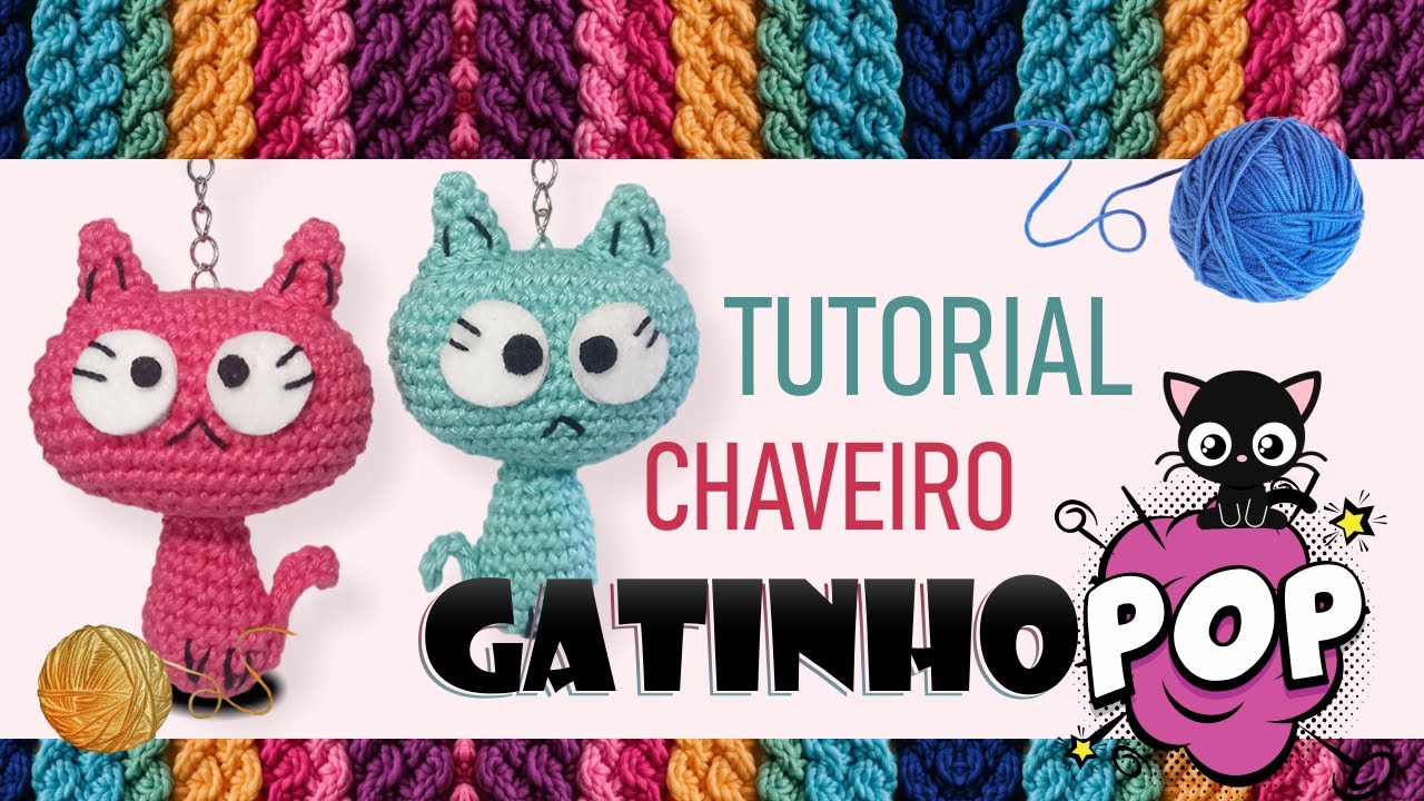 TUTORIAL Chaveiro Gatinho Pop - Passo a passo | Amigurumi 🐱✨