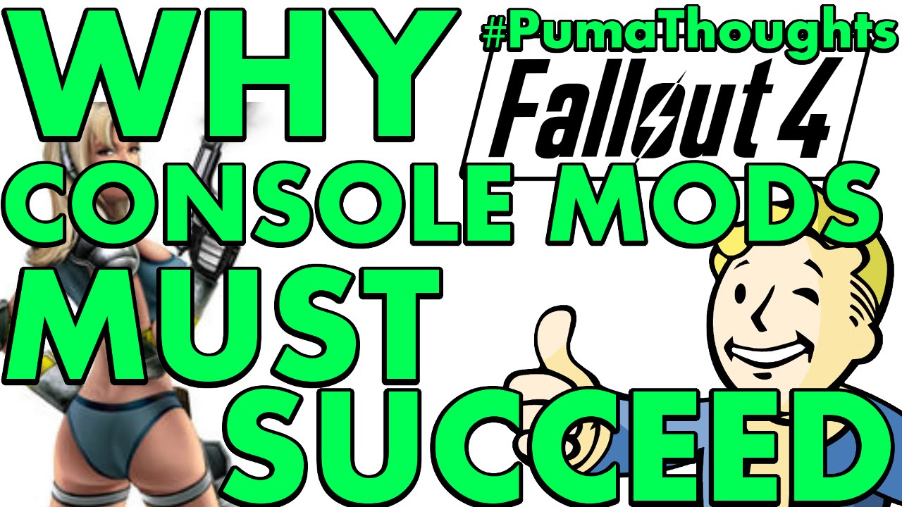 Why Fallout 4 Console Mods Must Succeed #PumaThoughts - YouTube