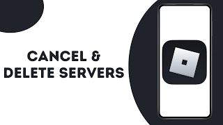 How to Cancel and Delete Private Servers on Roblox