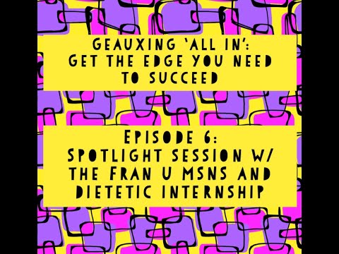Geauxing 'All In' - Episode 6 - Spotlight Session with the FranU MSNS/ Dietetic Internship Program