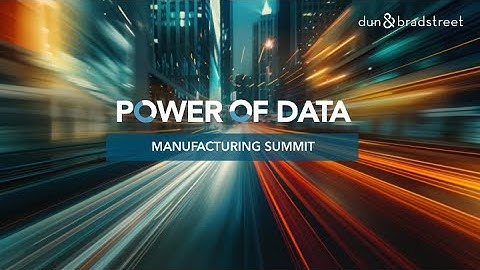 Dun & Bradstreet Manufacturing Summit 2025 - Key Takeaways