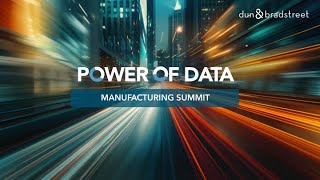 Dun & Bradstreet Manufacturing Summit 2025 - Key Takeaways