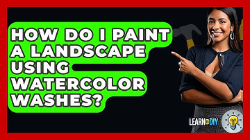 How Do I Paint A Landscape Using Watercolor Washes? - LearnToDIY360.com