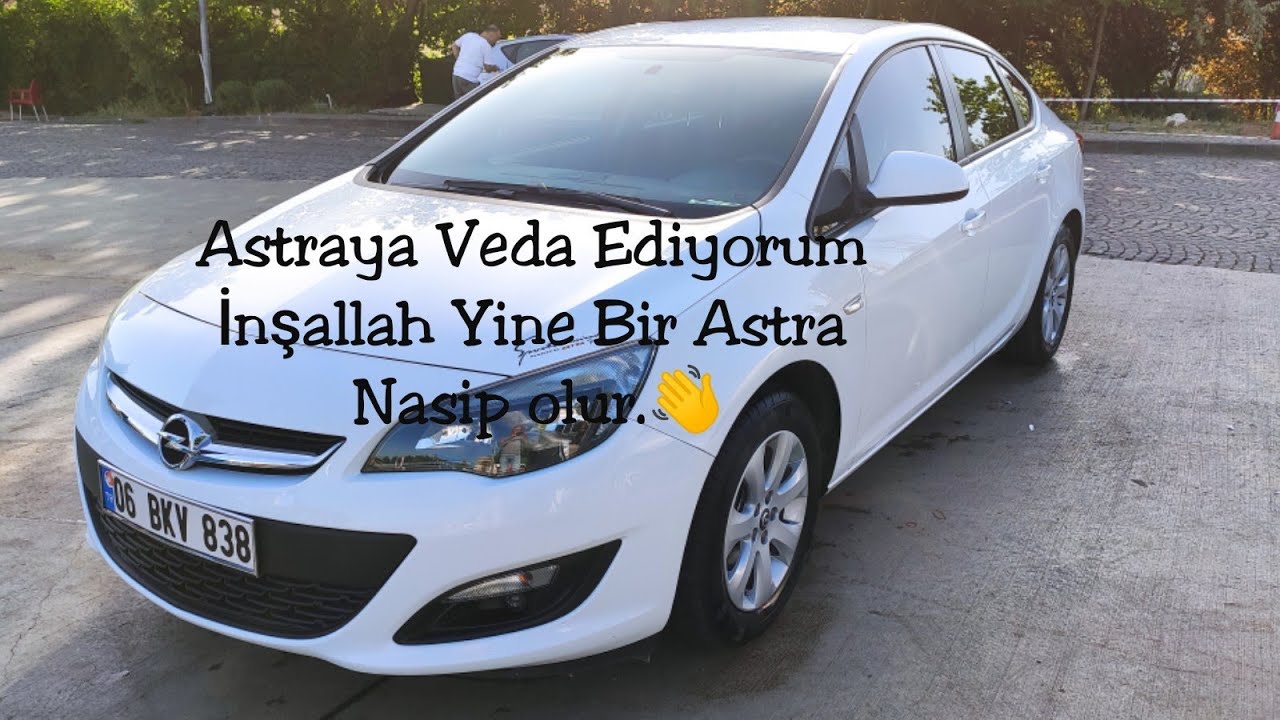 Astra J ye Veda Ediyorum 👍 İki Yıllık Kullanım Tecrübem Astra Hakkında Öğrendiklerim.