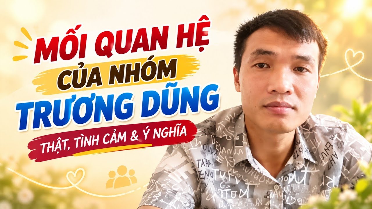 Nhóm Trương Dũng tình cảm ?