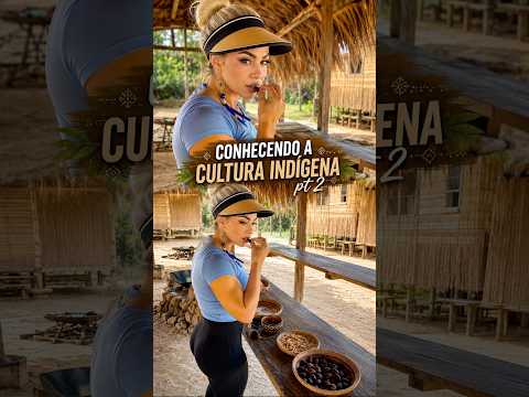 FUI CONHECER UMA TRIBO INDÍGENA E SEUS COSTUMES PT2
