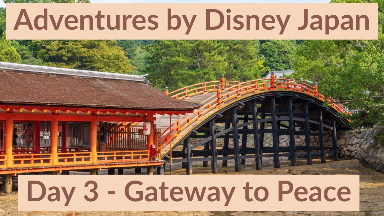 Gateway to Peace - Day 3 - Adventures by Disney Japan, Hiroshima and Miyajima