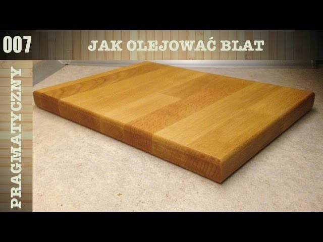 007 Jak Olejowac Drewniany Blat Kuchenny Youtube