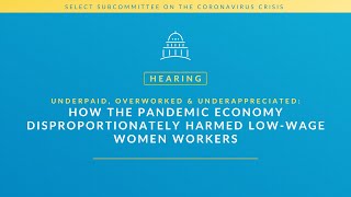HEARING | How the Pandemic Economy Disproportionately Harmed Low-Wage Women Workers