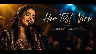 Her Tişt Vire Kurdish Folk Ballad Traditional Anatolian 