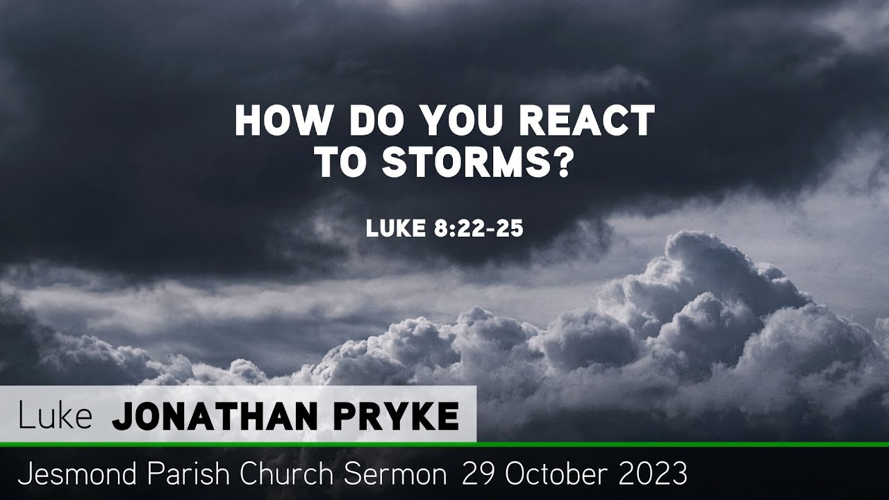 Luke 8:22-25 - How Do You React to Storms? - Jesmond Parish - Sermon ...