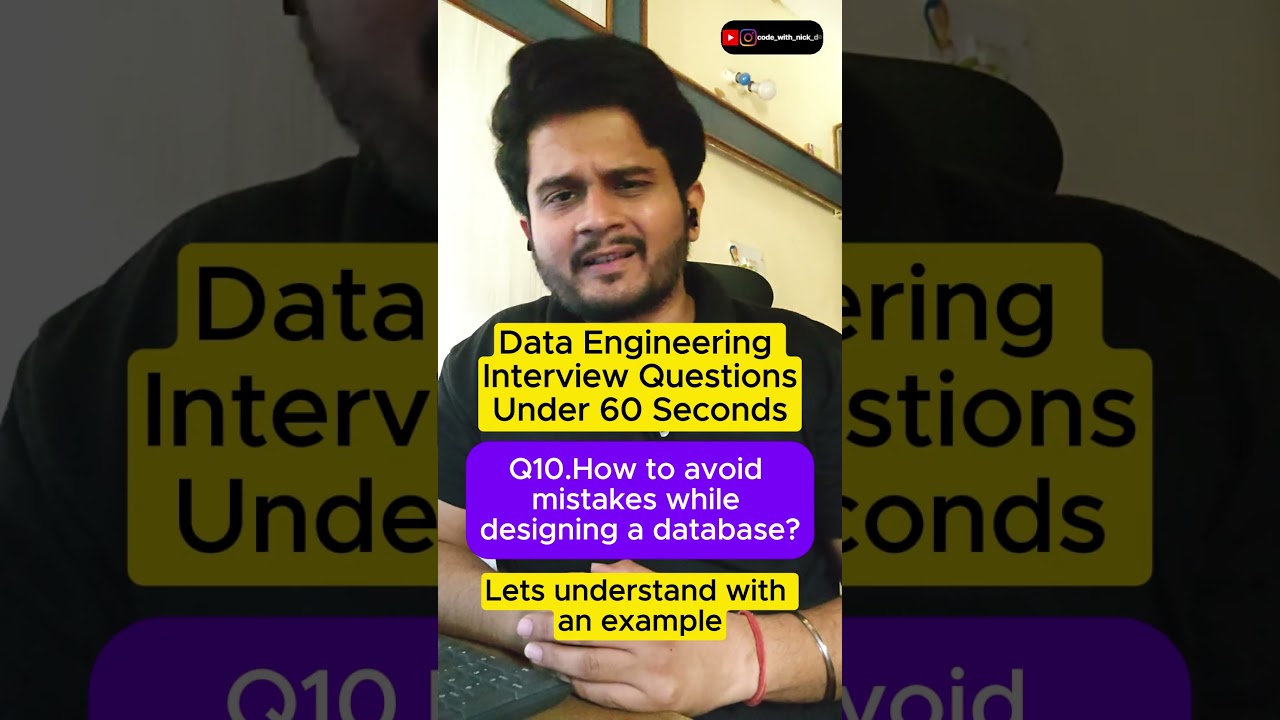 Data Engineering Interview Question 10.How to avoid mistakes while designing a database