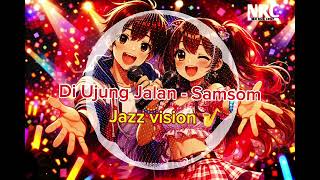 Download Lagu 🎼Di ujung jalan/English - Samsons || Jazz vision🎷 MP3