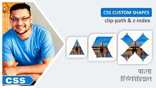 CSS বাংলা টিউটোরিয়াল | Custom Shapes | Clip-path | z-index | Full course for absolute beginners 2021