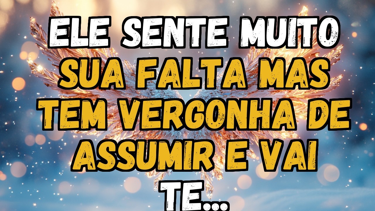 💌❤️ ELE SENTE MUITO SUA FALTA MAS TEM VERGONHA DE ASSUMIR e vai te...