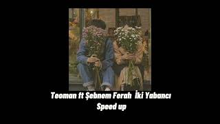 Teoman Ft Şebnem Ferah İki Yabancı Speed Up