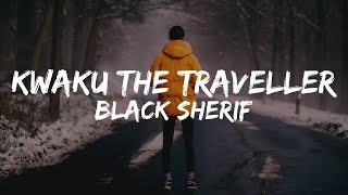 Black Sherif   - Kwaku The Traveller (Lyrics)