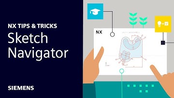 NX | Tips and Tricks | Introducing Sketch Navigator