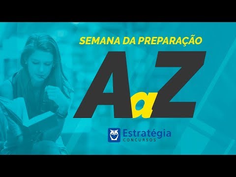 Semana da Preparação de A a Z | Dicas para Concurseiro Avançado - Semana da Preparação de A a Z | Dicas para Concurseiro Avançado