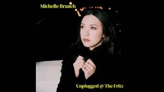 Michelle Branch - All You Wanted (Unplugged @ The Fritz) (Audio)