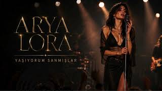 Arya Lora - Yaşıyorum Sanmışlar