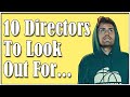 Top 10 directors to look out for