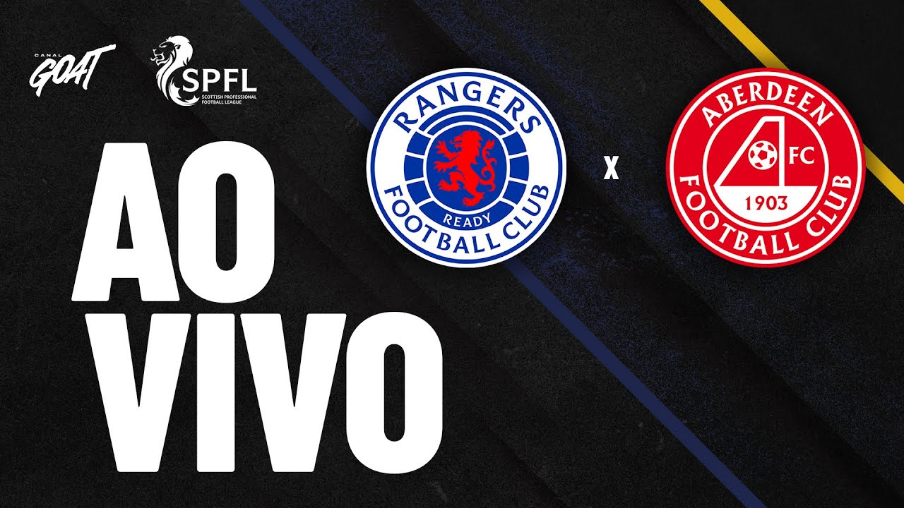 RANGERS X ABERDEEN | SCOTTISH PREMIERSHIP | AO VIVO E COM IMAGENS
