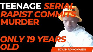 Serial Rapist turns Murderer |19 Year old Edwin Ramokweni