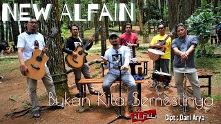 BUKAN KITA SEMESTINYA - NEW ALFAIN - Cipt : Dani Arya