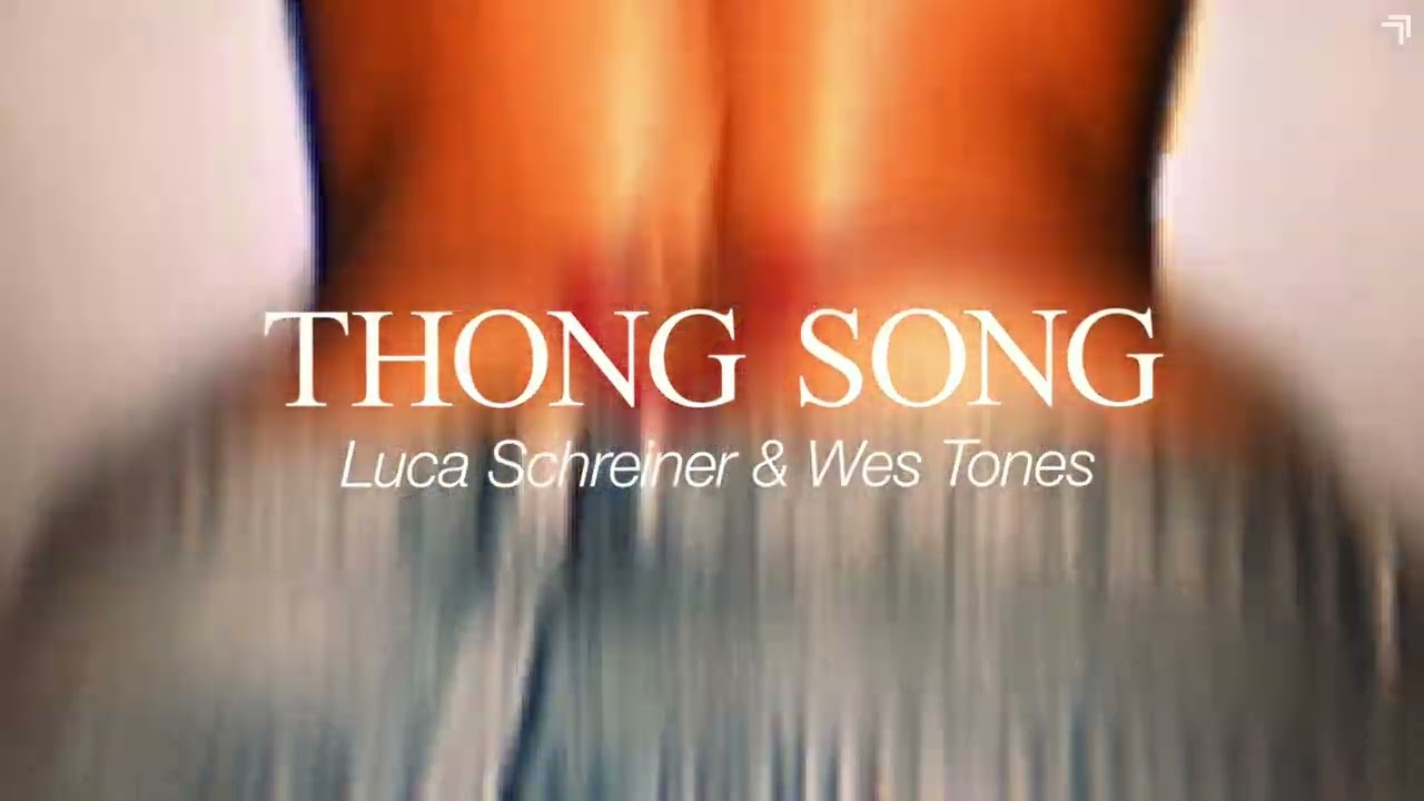 Luca Schreiner & Wes Tones - Thong Song (Official Video)